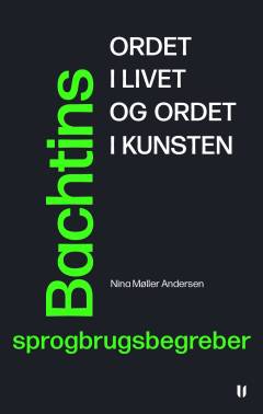 Ordet i livet og ordet i kunsten : Bachtins sprogbrugsbegreber