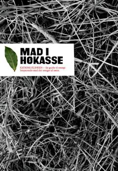 Mad i høkasse : en guide til mere energibesparende mad der smager af mere