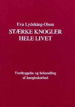Stærke knogler hele livet : forebyggelse og behandling af knogleskørhed