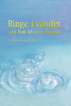 Ringe i vandet : om Bob Moores impuls