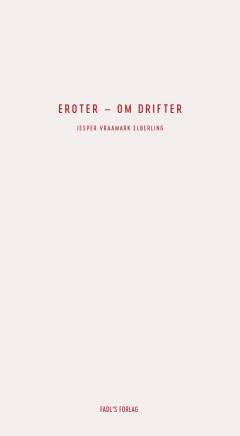 Eroter - om drifter : en række digte