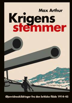 Krigens stemmer : øjenvidneberetninger fra den britiske flåde 1914-1945