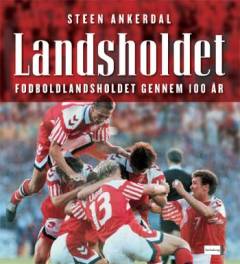 Landsholdet : fodboldlandsholdet gennem 100 år