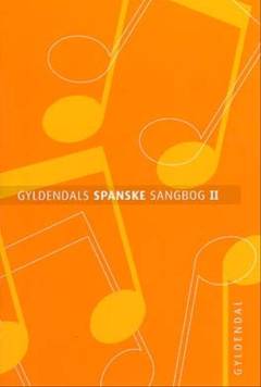 Gyldendals spanske sangbog. Bind 2