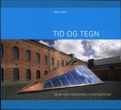 Tid og tegn : 1963-2013 : 50 år med Vendsyssel Kunstmuseum