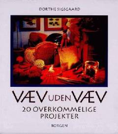 Væv uden væv : 20 overkommelige projekter