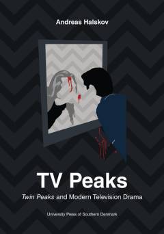 TV Peaks : Twin Peaks and modern television drama