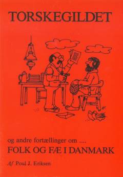 Torskegildet og andre fortællinger om - folk og fæ i Danmark