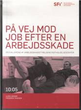 På vej mod job efter en arbejdsskade : en evaluering af arbejdsskadestyrelsens fastholdescenter