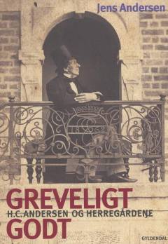 Greveligt godt : H.C. Andersen og herregårdene