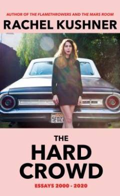 The hard crowd : essays 2000–2020