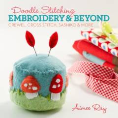 Doodle stitching : crewel, cross stitch, sashiko & more