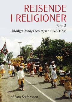 Rejsende i religioner. Bind 2 : Udvalgte essays om rejser 1978-1998