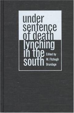 Under sentence of death : lynching in the South