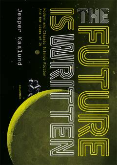 The future is written : modern and classic science fiction and the likes of it