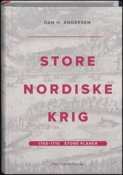 Store Nordiske Krig. Bind 1 : 1700-1710 : store planer