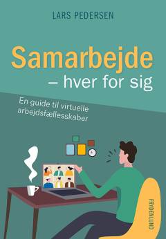Samarbejde - hver for sig : en guide til virtuelle arbejdsfællesskaber