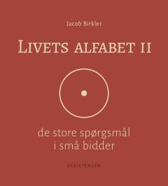 Livets alfabet II : de store spørgsmål i små bidder