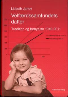 Velfærdssamfundets datter : tradition og fornyelse 1949-2011
