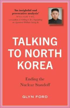 Talking to North Korea : ending the nuclear standoff