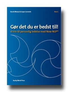 Gør det du er bedst til!. Bind 1 : 4 trin til personlig ledelse med New NLP
