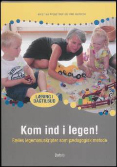 Kom ind i legen! : fælles legemanuskripter som pædagogisk metode