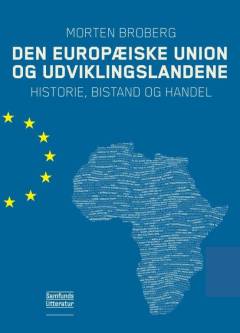 Den Europæiske Union og udviklingslandene : historie, bistand og handel