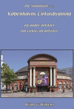 Københavns Cirkusbygning og andre artikler om cirkus og artister