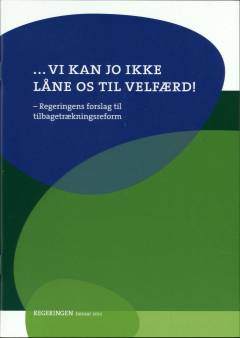 Vi kan jo ikke låne os til velfærd! : Regeringens forslag til tilbagetrækningsreform