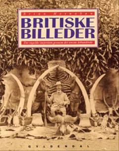 Britiske billeder : det engelske imperium gennem det seneste århundrede
