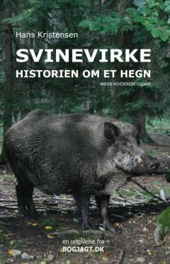 Svinevirke : historien om det danske grænsehegn og om de vildsvin, som det skulle holde ude