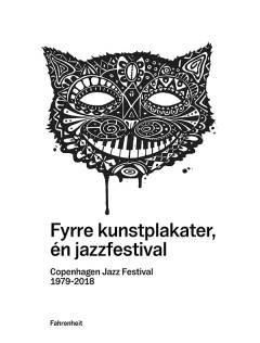 Fyrre kunstplakater, én jazzfestival : Copenhagen Jazz Festival 1979-2018