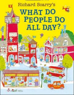 Richard Scarry's what do people do all day?