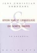 Hvor var vi lykkelige & De sorte skove