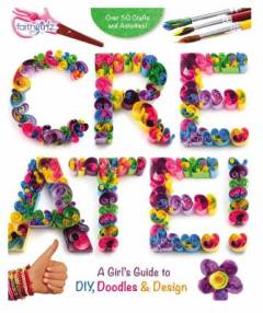 Create : a girl's guide to DIY, doodles & design