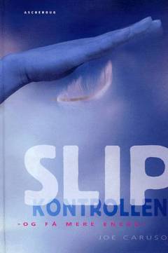 Slip kontrollen : og få mere energi