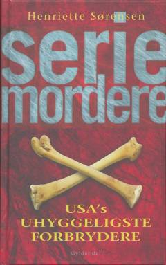Seriemordere : USA's uhyggeligste forbrydere