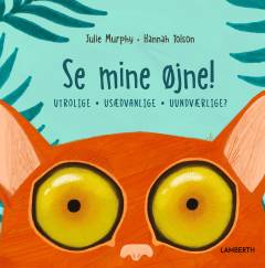 Se mine øjne! : utrolige, usædvanlige, uundværlige?