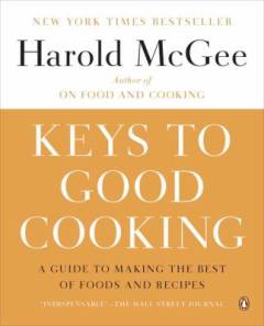 Keys to good cooking : a guide to making the best of foods and recipes