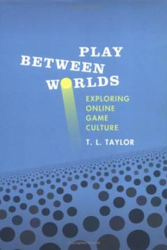 Play between worlds : exploring online game culture