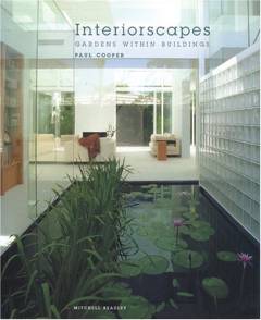 Interiorscapes : gardens within buildings