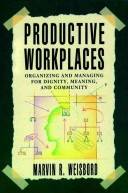 Productive workplaces : organizing and managing for dignity, meaning, and community