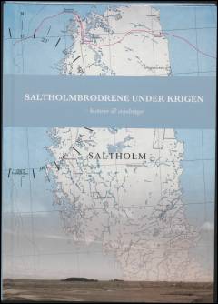 Saltholmbrødrene under krigen : historier & erindringer