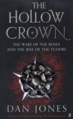 The hollow crown : the wars of the Roses and the rise of the Tudors