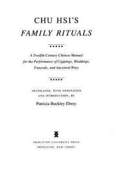 Chu Hsi's family rituals : a twelfth-century Chinese manual for the performance of cappings, weddings, funerals, and ancestral rites