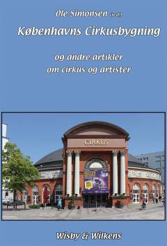Københavns Cirkusbygning og andre artikler om cirkus og artister