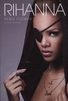 Rihanna : rebel flower