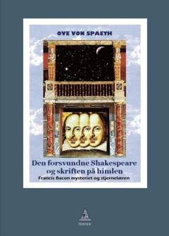 Den forsvundne Shakespeare og skriften på himlen : Francis Bacon-mysteriet og stjernelæren