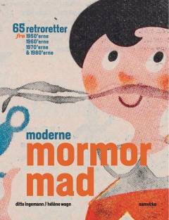 Moderne mormormad : 65 retroretter fra 1950'erne, 1960'erne, 1970'erne & 1980'erne
