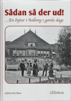 Sådan så der ud! : en bytur i Aalborg i gamle dage